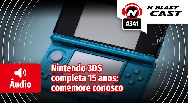 N-BlastCast #341 — Nintendo 3DS completa 15 anos: comemore conosco